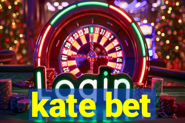 kate bet